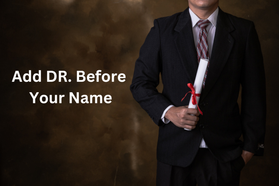 Add DR. Before Your Name